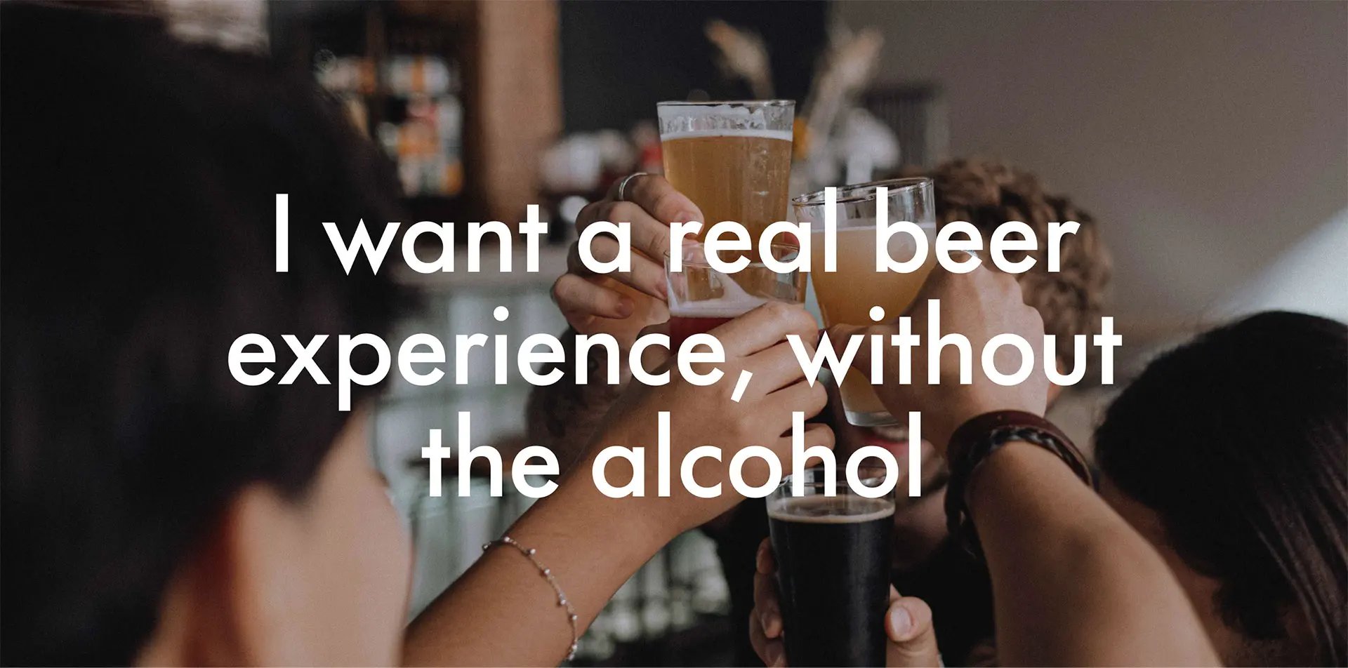 I want a real beer experience, without the alcohol