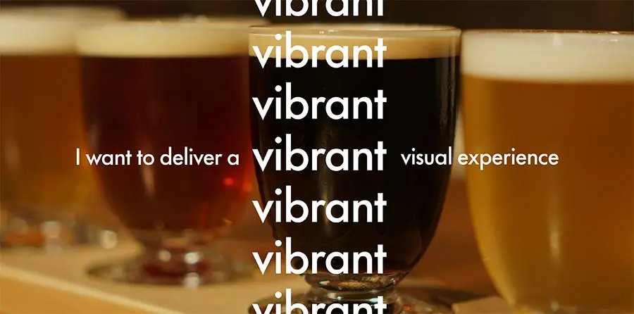 Variety of beer in the background with the text I want to deliver a vibrant visual experience